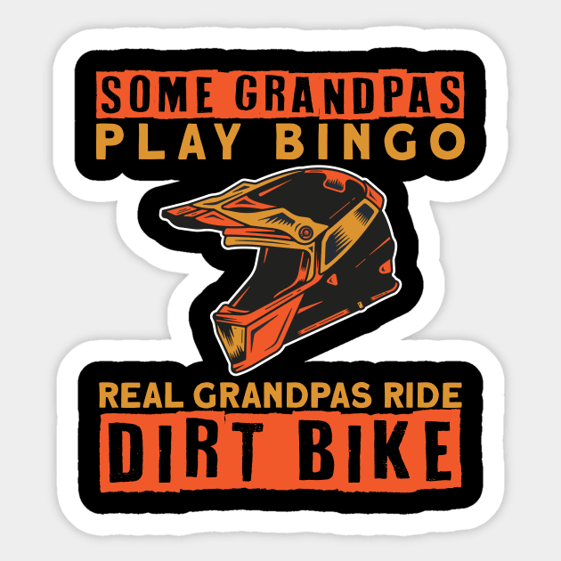 Some Grandpas Play Bingo Real Granspas ride Dirt Bike Sticker by maxcode